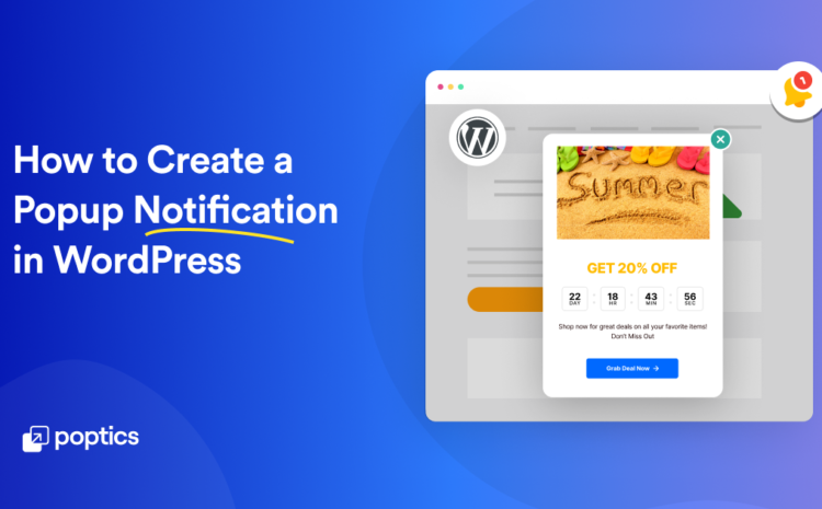 How to Create a Popup Notification in WordPress: Step-by-step guide