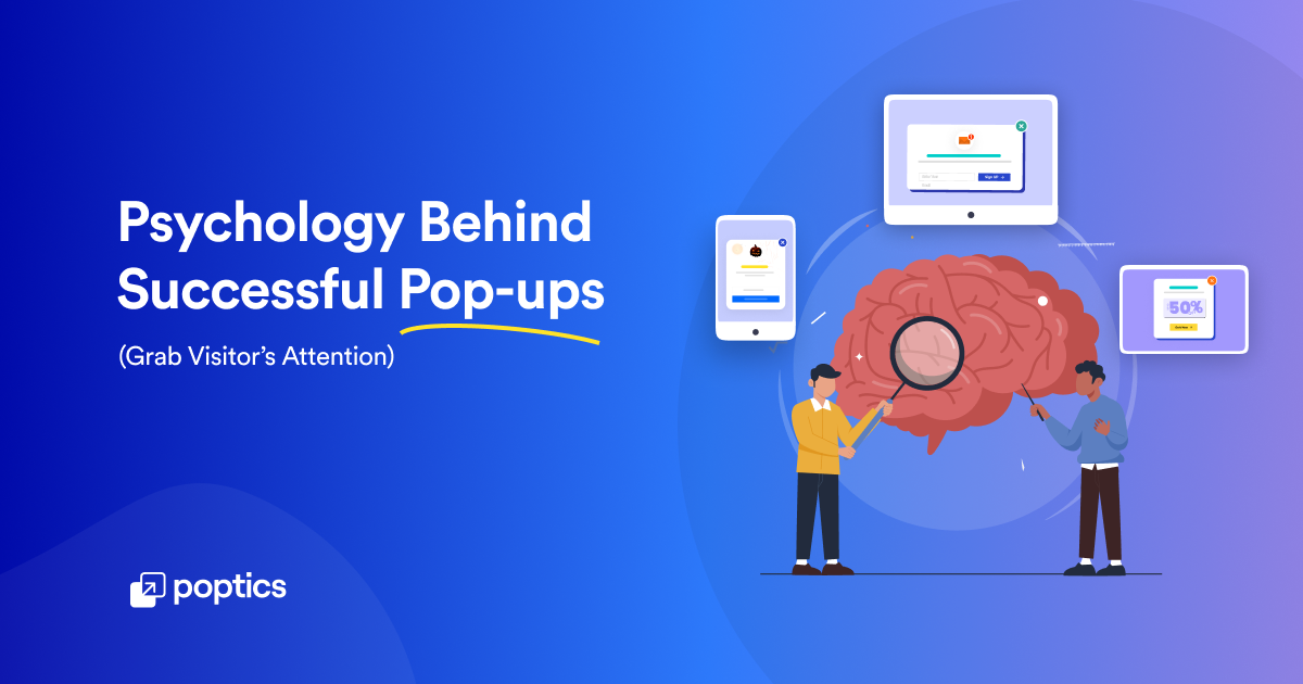 The Psychology Behind Successful Popup Ads: How to Grab Visitors’ Attention