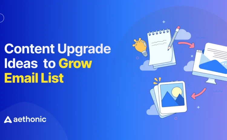  30 Content Upgrade Ideas to Grow Your Email List